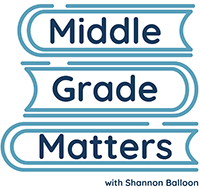 Middle Grade Matters with Shannon Balloon